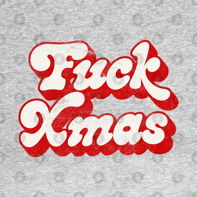 Fuck Xmas - Anti-Holidays Humor Design by DankFutura